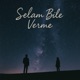 Selam Bile Verme Single