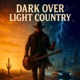 Dark Over Light Country