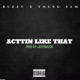 Acttin Like That prod by Jayysmusik feat Buzzy Young Sam Single