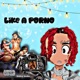 Like a porno feat Kusco Lil La 0 Rashibell Single