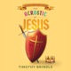 The Acrostic of Jesus A Rhyming Christology for Kids EP