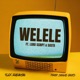 Welele feat Lord Script Sastii Single