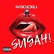 SUGAH feat RATCHETAZZKILLA Single