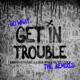 Get in Trouble So What The Remixes EP