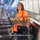 Give It To Me feat Levi Batkin Single