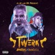 Twerk feat Jhonca Lil Single