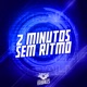 2 Minutos Sem Ritmo feat MC Gimenes Single