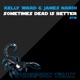 Sometimes Dead Is Better Single