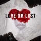 LOVE OR LUST Single