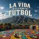 La Vida No Es La Misma Sin Futbol feat Sangre X Sangre Single