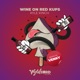 Wine on Red Kups Single