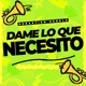 Dame Lo Que Necesito Single