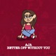Better Off Without You Single