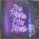 Stop Thinking Start Drink Single