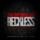 Reckless feat The Lox Single