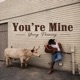 You re Mine Single