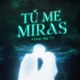 tu me miras Single