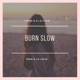 Burn Slow Single