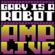 Gary Is a Robot Single