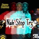 Nah Stop Try Single