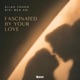 Fascinated by Your Love Single