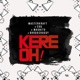Kere Oh feat CDQ BrodaShaggi Magnito Single