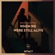 When We Were Still Alive Single