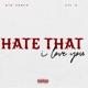 HATE THAT I LOVE YOU feat lilxthegod Single