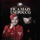 Fica Mais um Pouco Single