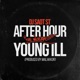 YOUNG ILL AFTER HOUR THE MIXTAPE Single