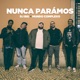 Nunca Parámos feat Mundo Complexo Single