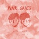 Pink Skies feat FLANNEL ALBERT Single