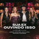 Sua Ex Ouvindo Isso Ao Vivo feat Mariana Fagundes Single