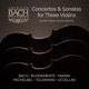 American Bach Soloists Concertos Sonatas for Three Violins