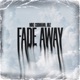 Fade Away Single