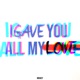 I Gave You All My Love Single