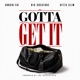 Gotta Get It feat Cousin Fik Hitta Slim Single