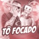 Tô Focadão Single