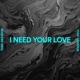 I Need Your Love Single