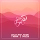 Think 2 Much feat Fayer Single