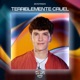 Terriblemente Cruel Single