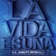 La Vida Es Una feat Pitbull Single