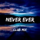 Never Ever Club Mix Single