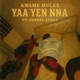 Yaa Yen Nna feat Rebbel Ashes Single