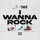 I Wanna Rock feat Tasi1k Single
