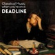 Classical Music for When You re on a Deadline