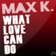 What Love Can Do Remixes EP