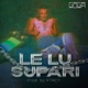 Le Lu Supari Single