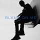 Blame on me Single