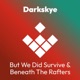 But We Did Survive Beneath The Rafters EP